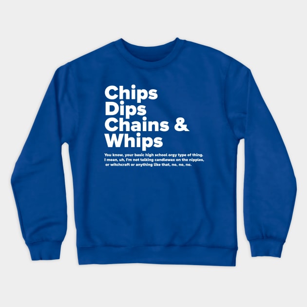 Chips Dips Chains & Whips Crewneck Sweatshirt by David Hurd Designs